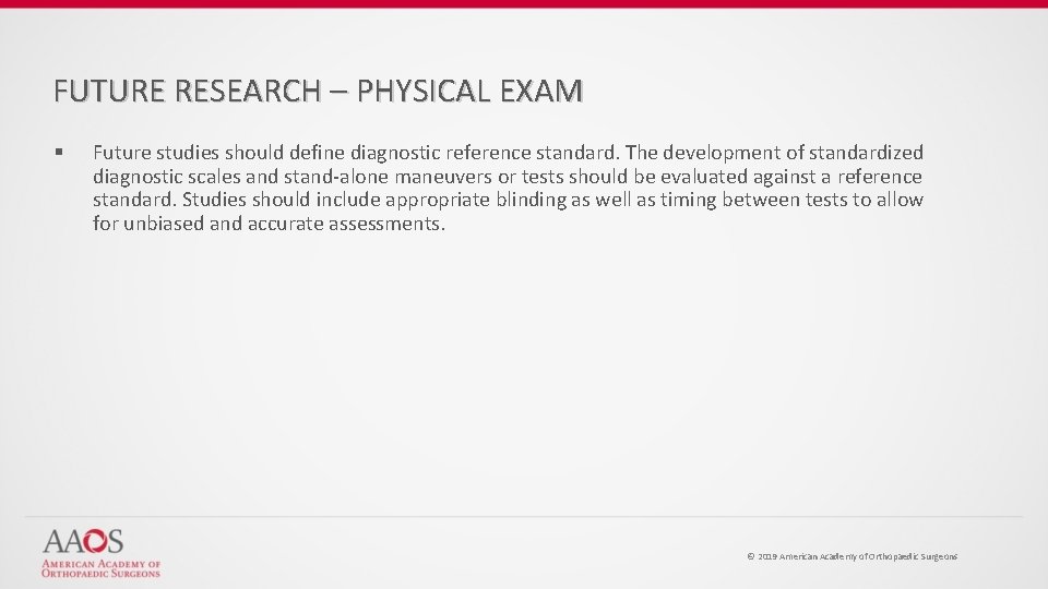 FUTURE RESEARCH – PHYSICAL EXAM § Future studies should define diagnostic reference standard. The