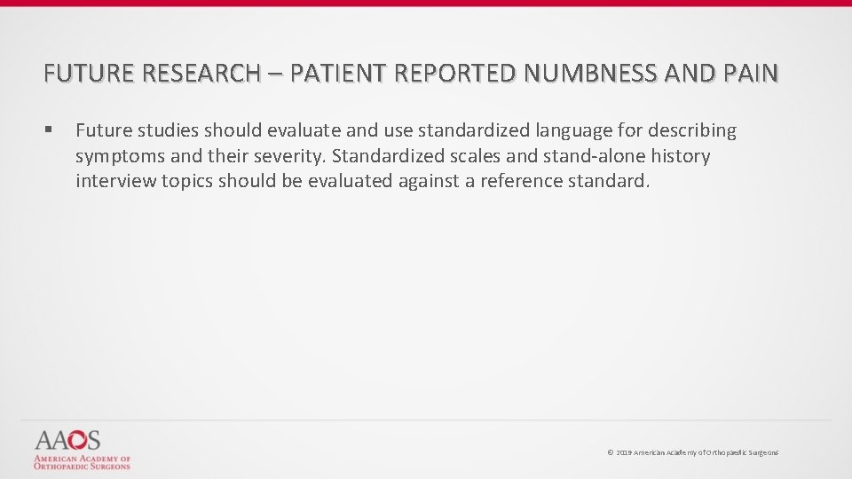 FUTURE RESEARCH – PATIENT REPORTED NUMBNESS AND PAIN § Future studies should evaluate and