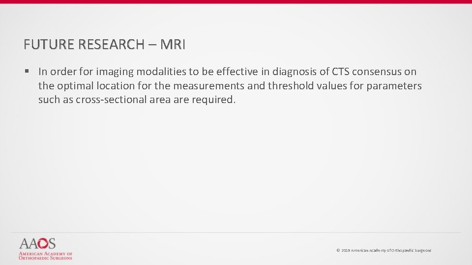 FUTURE RESEARCH – MRI § In order for imaging modalities to be effective in