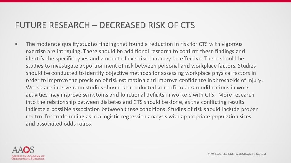 FUTURE RESEARCH – DECREASED RISK OF CTS § The moderate quality studies finding that