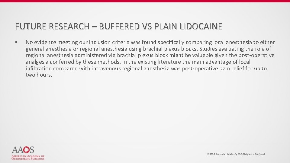 FUTURE RESEARCH – BUFFERED VS PLAIN LIDOCAINE § No evidence meeting our inclusion criteria