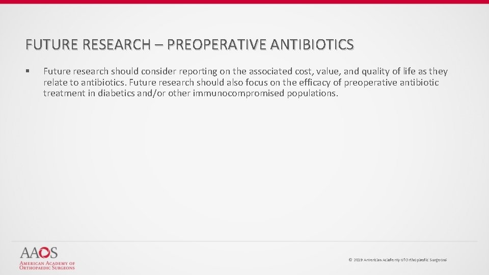 FUTURE RESEARCH – PREOPERATIVE ANTIBIOTICS § Future research should consider reporting on the associated