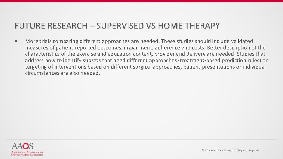 FUTURE RESEARCH – SUPERVISED VS HOME THERAPY § More trials comparing different approaches are