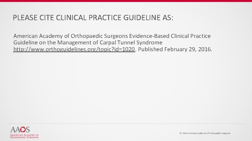 PLEASE CITE CLINICAL PRACTICE GUIDELINE AS: American Academy of Orthopaedic Surgeons Evidence-Based Clinical Practice