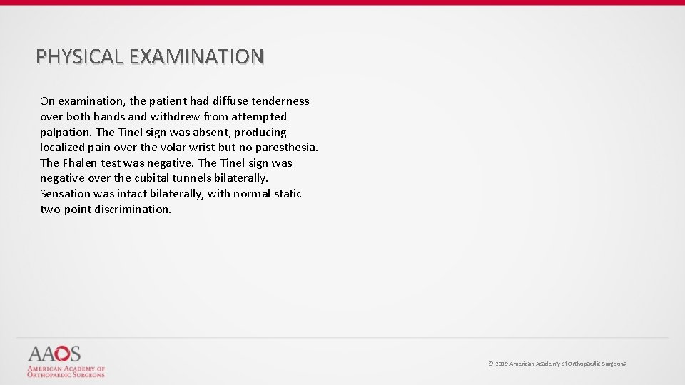 PHYSICAL EXAMINATION On examination, the patient had diffuse tenderness over both hands and withdrew