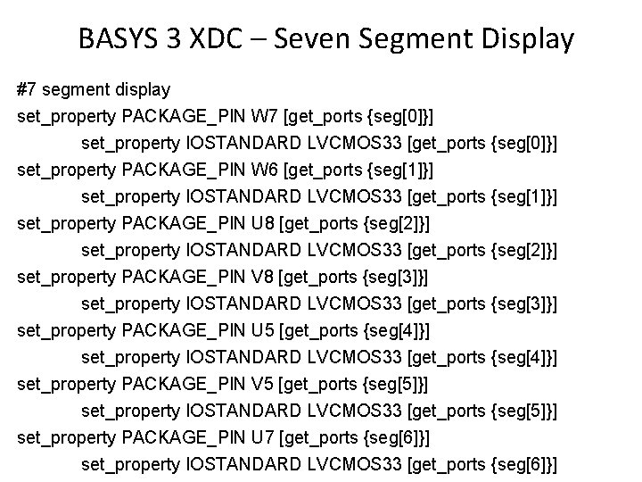 BASYS 3 XDC – Seven Segment Display #7 segment display set_property PACKAGE_PIN W 7