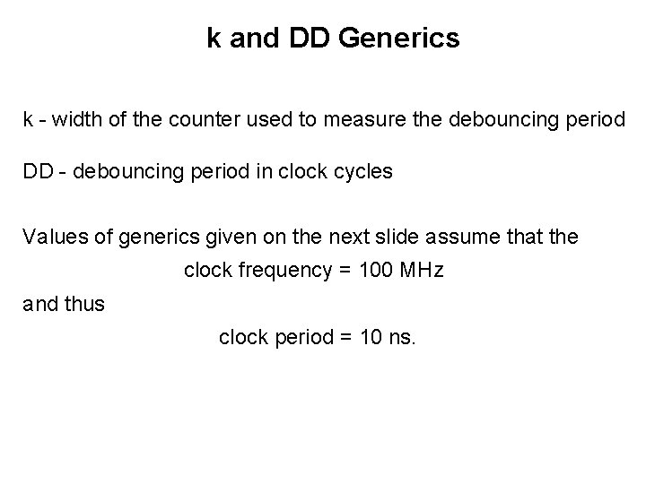 k and DD Generics k - width of the counter used to measure the