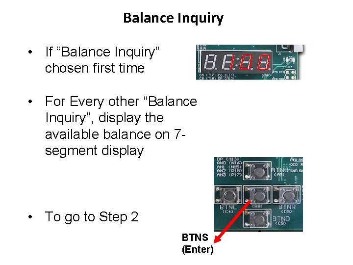 Balance Inquiry • If “Balance Inquiry” chosen first time • For Every other “Balance