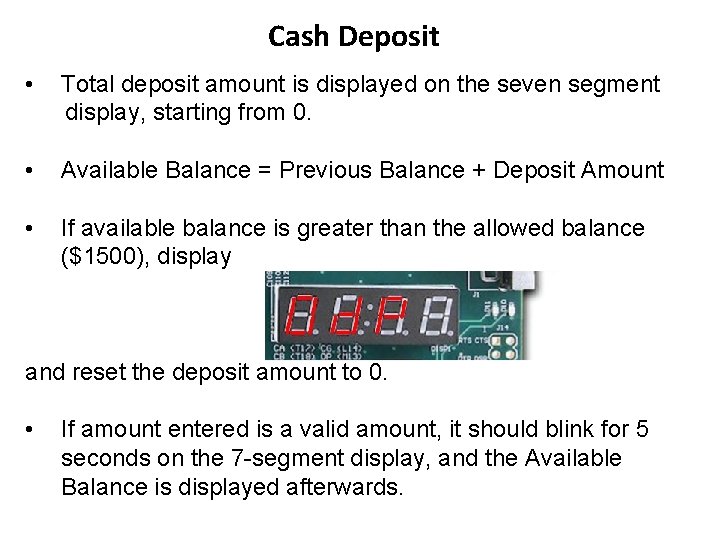 Cash Deposit • Total deposit amount is displayed on the seven segment display, starting