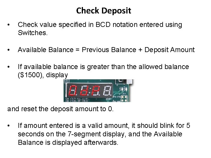 Check Deposit • Check value specified in BCD notation entered using Switches. • Available