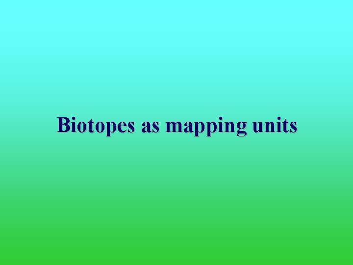 Biotopes as mapping units 