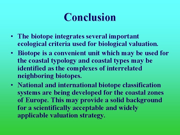 Conclusion • The biotope integrates several important ecological criteria used for biological valuation. •