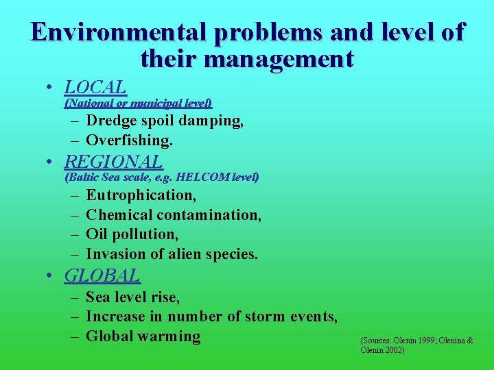 Environmental problems and level of their management • LOCAL (National or municipal level) –