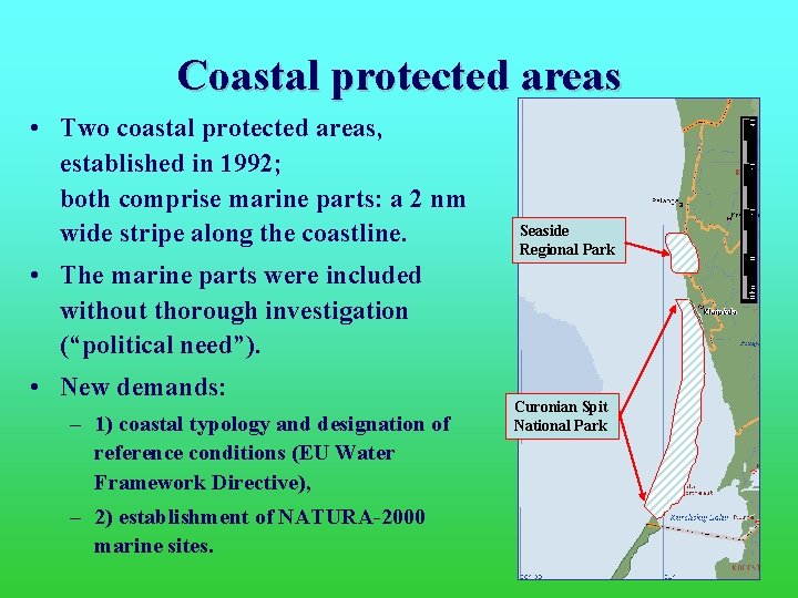 Coastal protected areas • Two coastal protected areas, established in 1992; both comprise marine