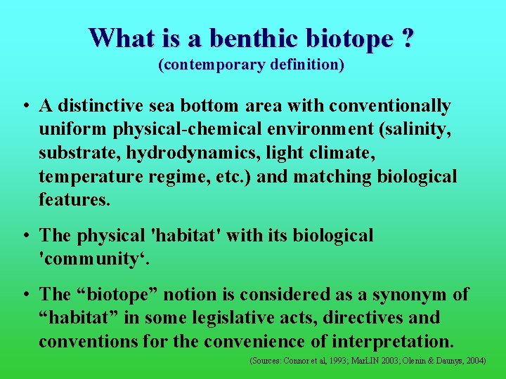 What is a benthic biotope ? (contemporary definition) • A distinctive sea bottom area