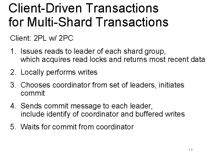 Client-Driven Transactions for Multi-Shard Transactions Client: 2 PL w/ 2 PC 1. Issues reads