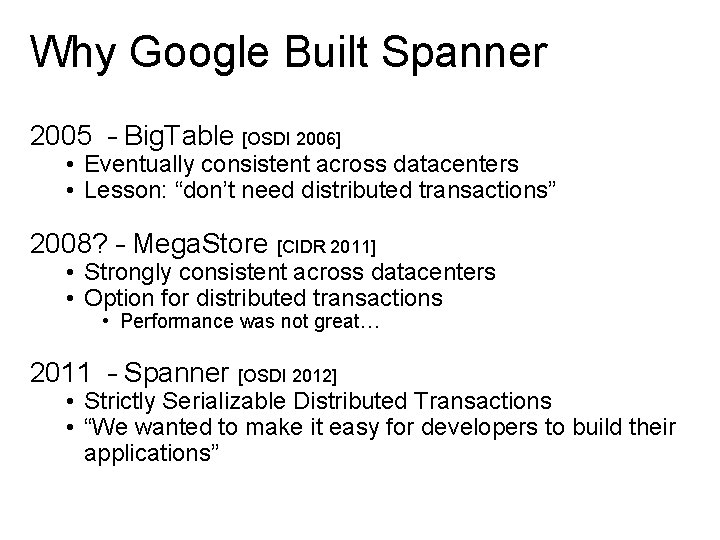 Why Google Built Spanner 2005 – Big. Table [OSDI 2006] • Eventually consistent across
