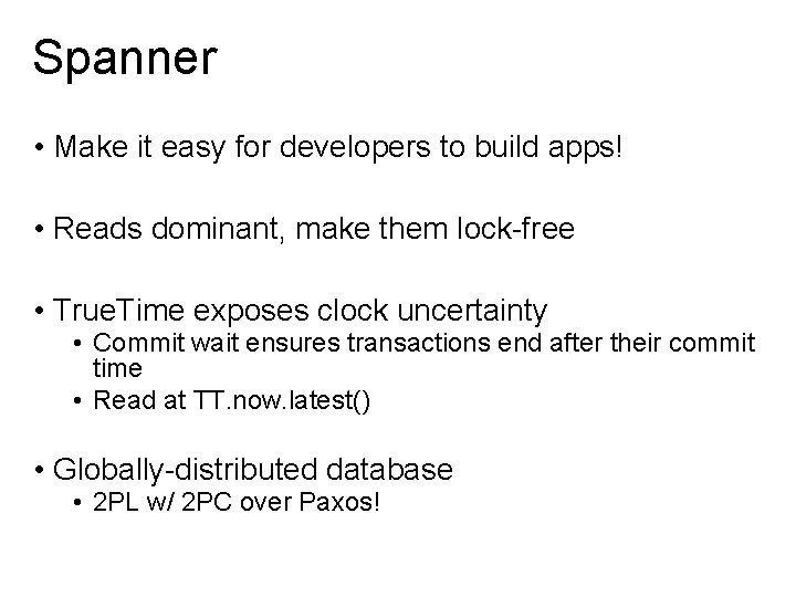 Spanner • Make it easy for developers to build apps! • Reads dominant, make