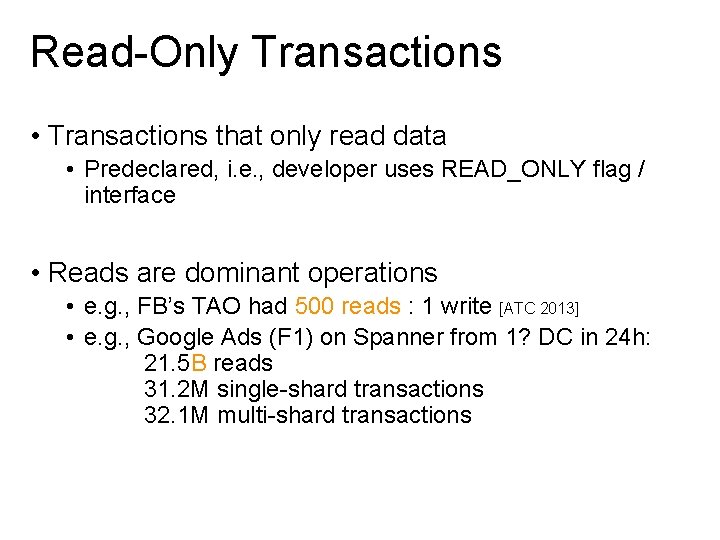 Read-Only Transactions • Transactions that only read data • Predeclared, i. e. , developer
