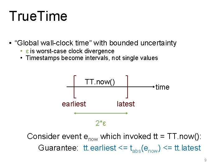 True. Time • “Global wall-clock time” with bounded uncertainty • ε is worst-case clock