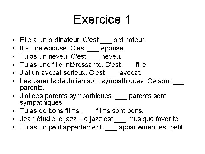 Exercice 1 • • • Elle a un ordinateur. C'est ___ ordinateur. Il a