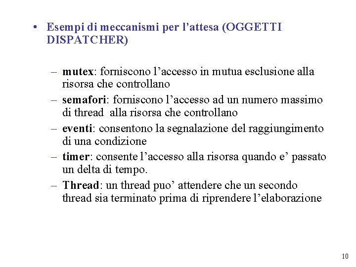  • Esempi di meccanismi per l’attesa (OGGETTI DISPATCHER) – mutex: forniscono l’accesso in