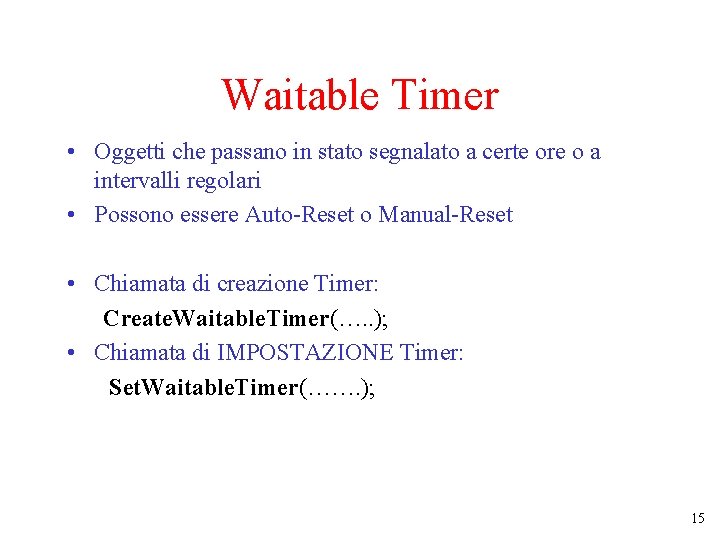 Waitable Timer • Oggetti che passano in stato segnalato a certe ore o a