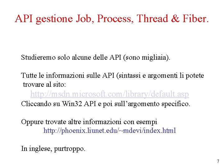 API gestione Job, Process, Thread & Fiber. Studieremo solo alcune delle API (sono migliaia).