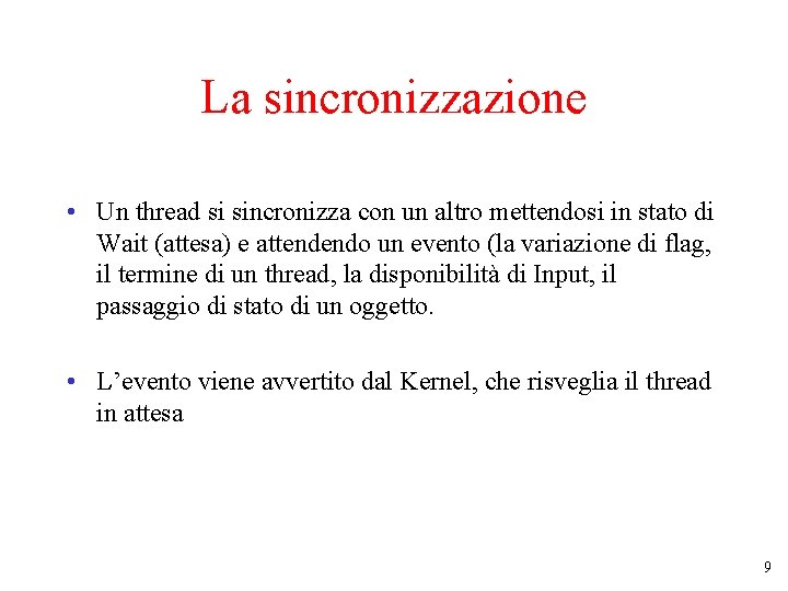 La sincronizzazione • Un thread si sincronizza con un altro mettendosi in stato di