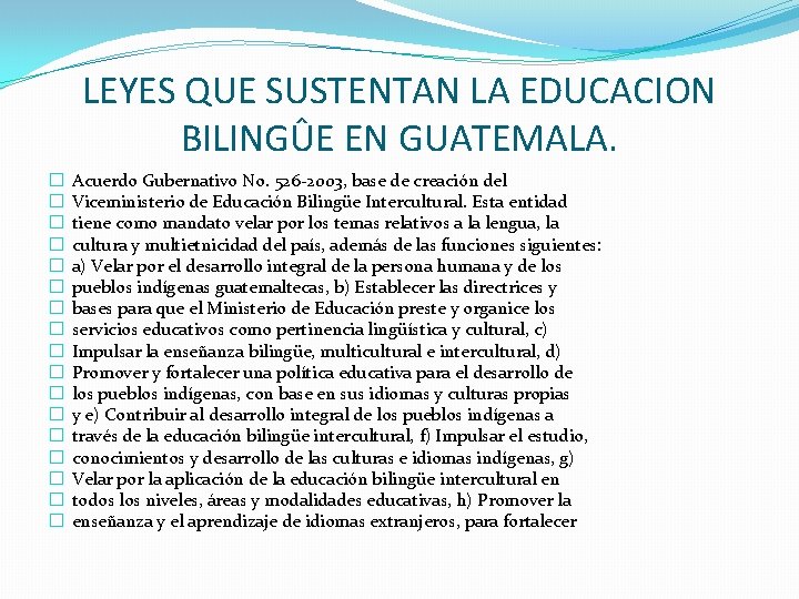 LEYES QUE SUSTENTAN LA EDUCACION BILINGÛE EN GUATEMALA. � � � � � Acuerdo