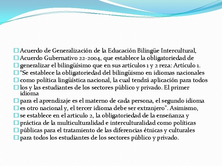 � Acuerdo de Generalización de la Educación Bilingüe Intercultural, � Acuerdo Gubernativo 22 -2004,
