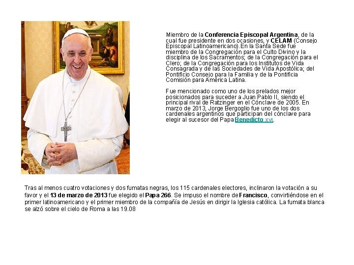  Miembro de la Conferencia Episcopal Argentina, de la cual fue presidente en dos