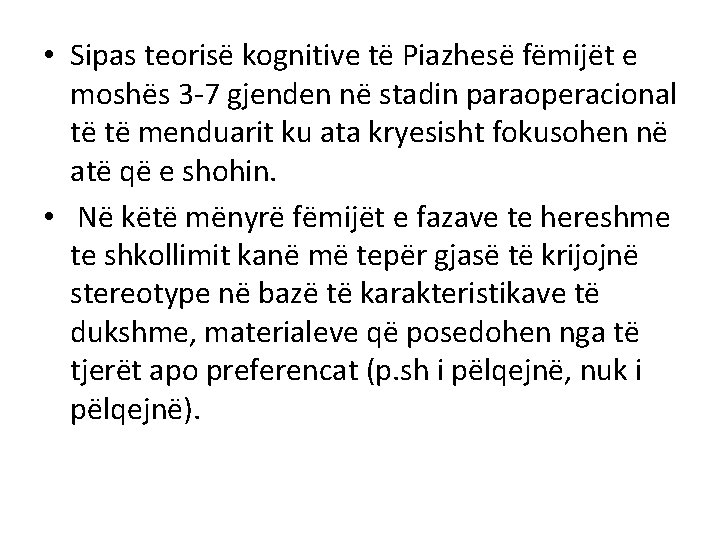  • Sipas teorisë kognitive të Piazhesë fëmijët e moshës 3 -7 gjenden në