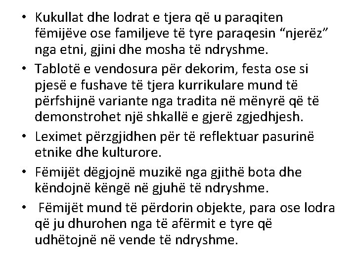  • Kukullat dhe lodrat e tjera që u paraqiten fëmijëve ose familjeve të