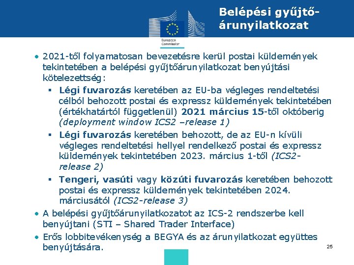 Belépési gyűjtőárunyilatkozat • 2021 -től folyamatosan bevezetésre kerül postai küldemények tekintetében a belépési gyűjtőárunyilatkozat