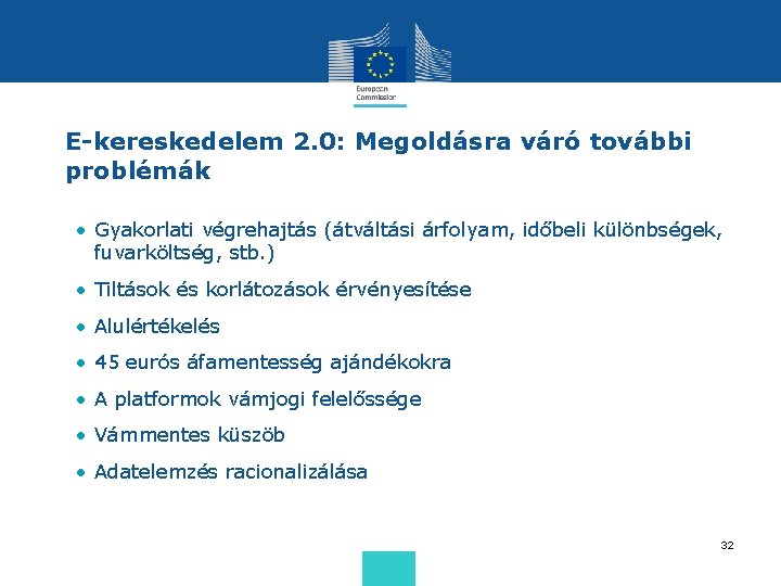 E-kereskedelem 2. 0: Megoldásra váró további problémák • Gyakorlati végrehajtás (átváltási árfolyam, időbeli különbségek,