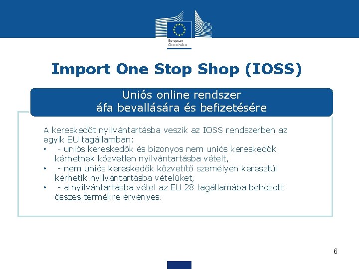 Import One Stop Shop (IOSS) Uniós online rendszer áfa bevallására és befizetésére A kereskedőt