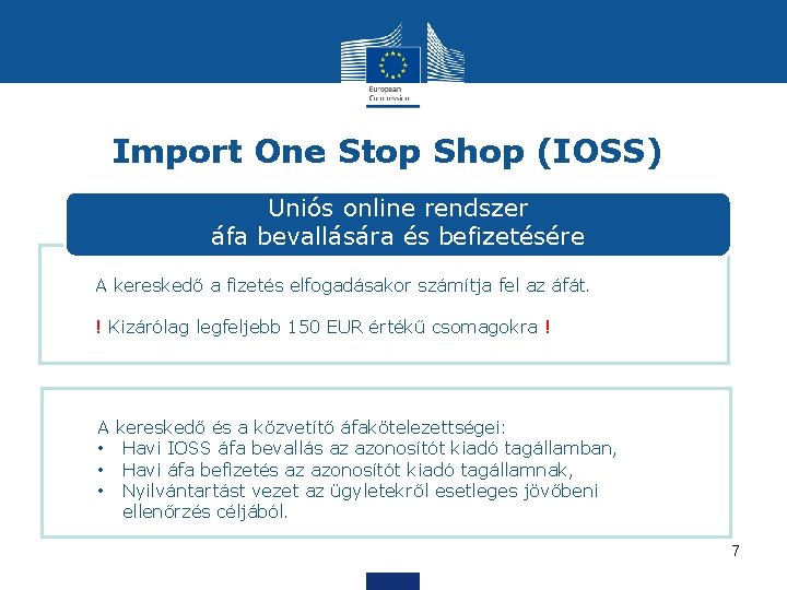 Import One Stop Shop (IOSS) Uniós online rendszer áfa bevallására és befizetésére A kereskedő