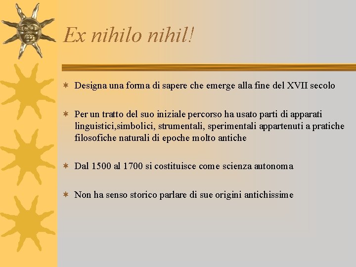 Ex nihilo nihil! ¬ Designa una forma di sapere che emerge alla fine del