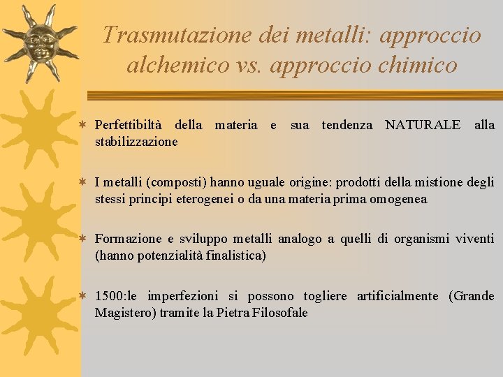 Trasmutazione dei metalli: approccio alchemico vs. approccio chimico ¬ Perfettibiltà della materia e sua