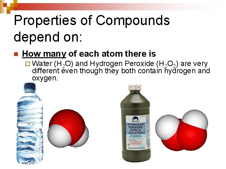 Properties of Compounds depend on: n How many of each atom there is ¨