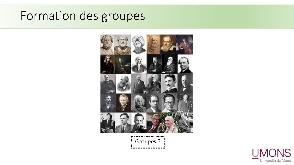 Formation des groupes Groupes ? 