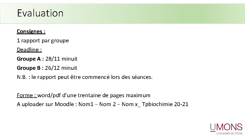 Evaluation Consignes : 1 rapport par groupe Deadline : Groupe A : 28/11 minuit