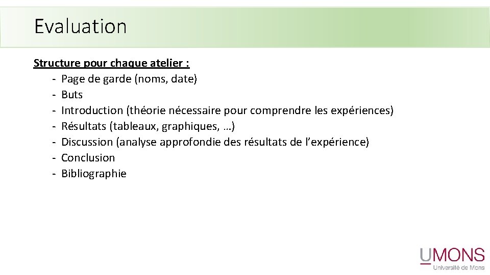 Evaluation Structure pour chaque atelier : - Page de garde (noms, date) - Buts