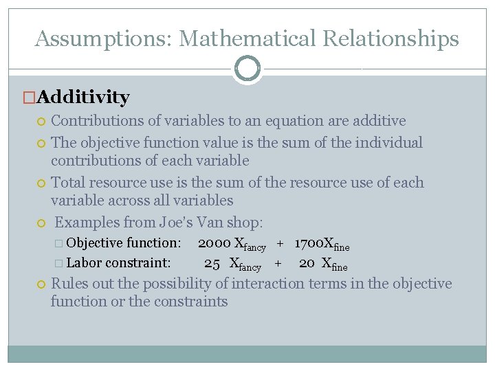 Assumptions: Mathematical Relationships �Additivity Contributions of variables to an equation are additive The objective Assumptions: Mathematical Relationships �Additivity Contributions of variables to an equation are additive The objective