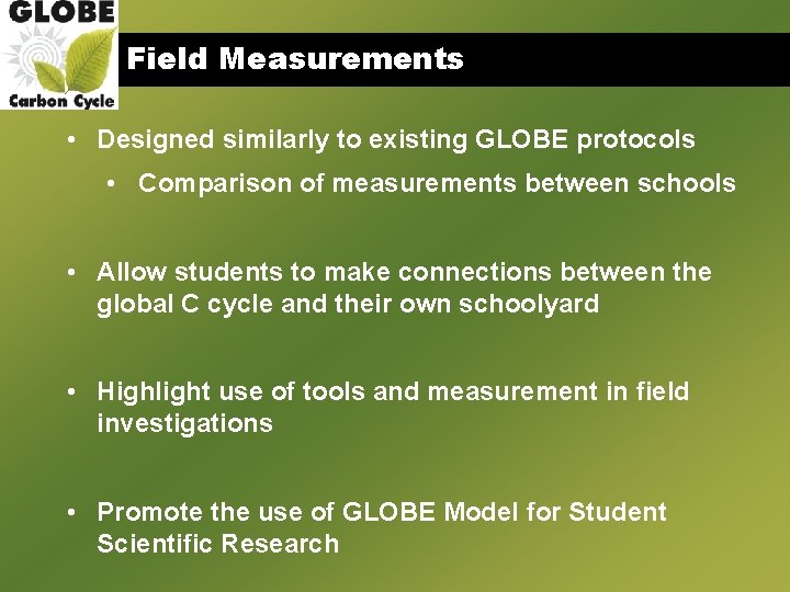 Field Measurements • Designed similarly to existing GLOBE protocols • Comparison of measurements between