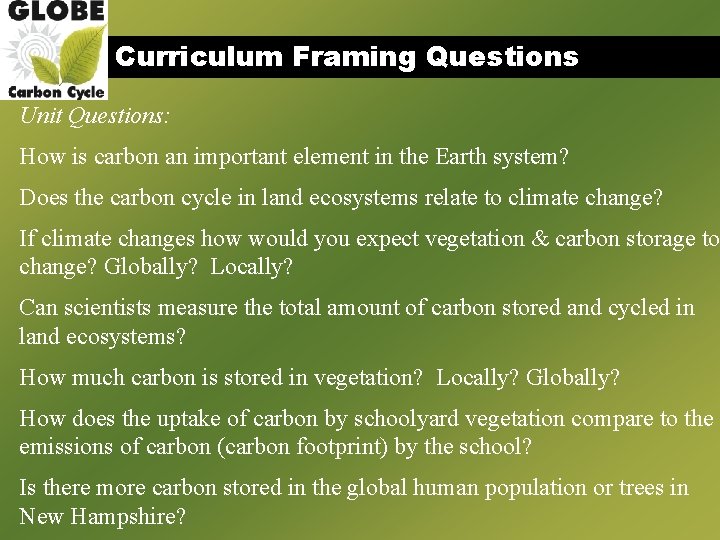 Curriculum Framing Questions Unit Questions: How is carbon an important element in the Earth
