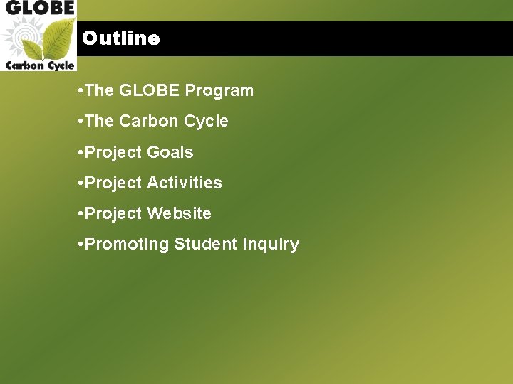 Outline • The GLOBE Program • The Carbon Cycle • Project Goals • Project