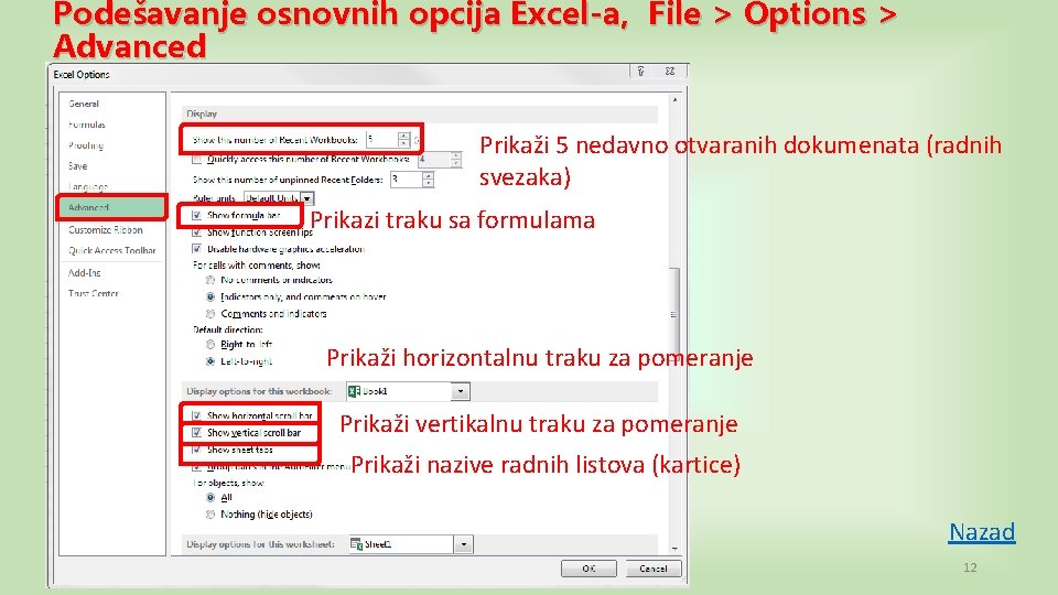 Podešavanje osnovnih opcija Excel-a, File > Options > Advanced Prikaži 5 nedavno otvaranih dokumenata