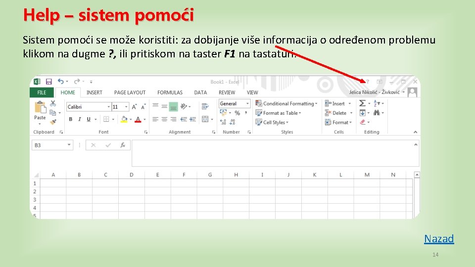 Help – sistem pomoći Sistem pomoći se može koristiti: za dobijanje više informacija o